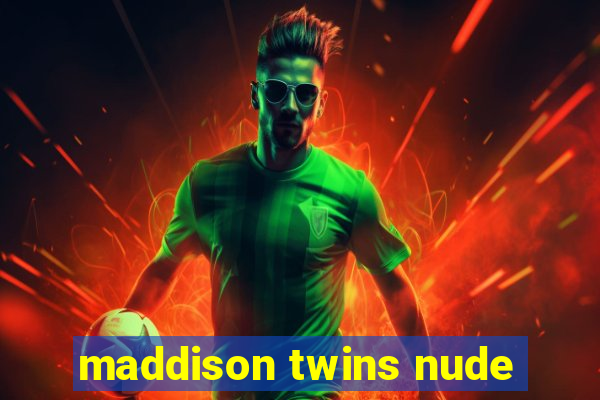 maddison twins nude